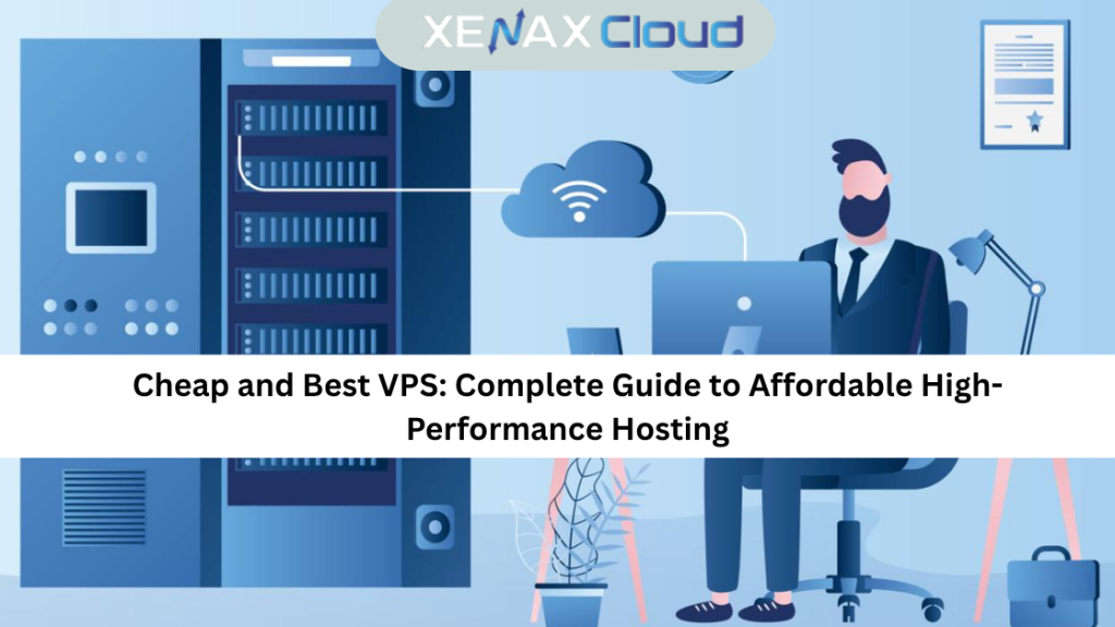 Cheap and Best VPS: Complete Guide to Affordable High-Performance Hosting