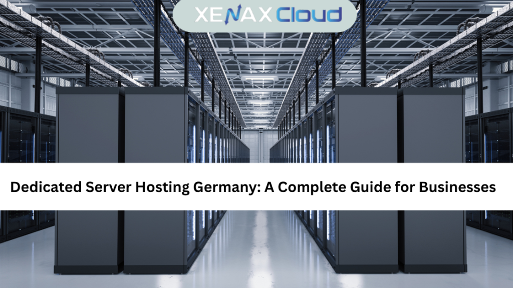 Dedicated Server Hosting Germany A Complete Guide for Businesses