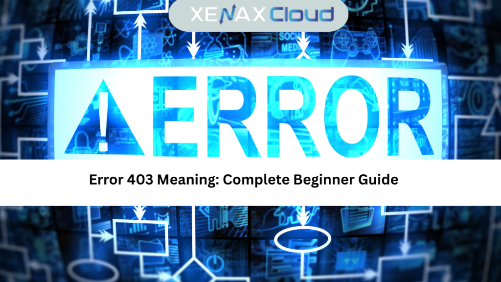 Error 403 Meaning Complete Beginner Guide