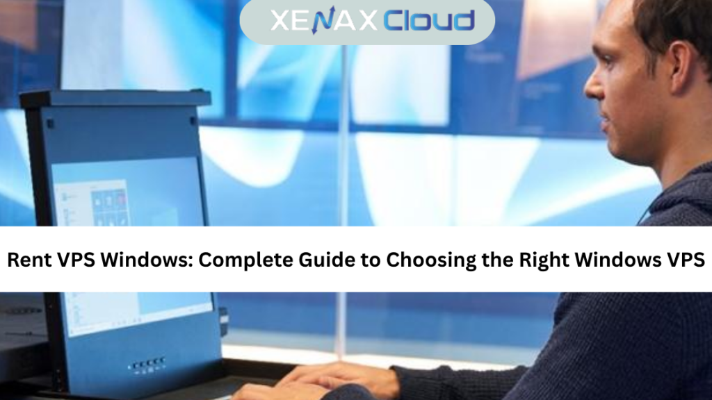Rent VPS Windows Complete Guide to Choosing the Right Windows VPS