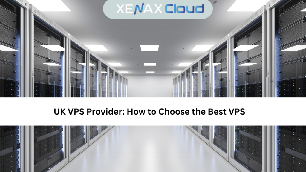 UK VPS Provider: How to Choose the Best VPS