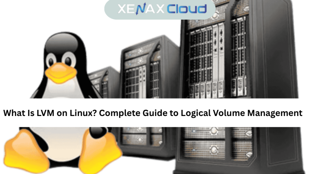 What Is LVM on Linux? Complete Guide to Logical Volume Management
