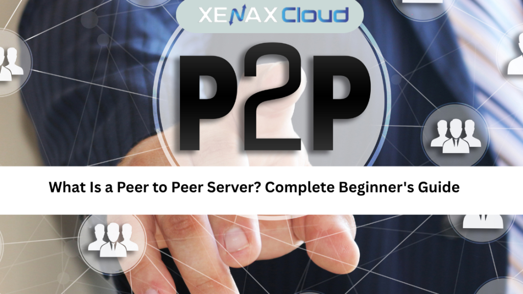 What Is a Peer to Peer Server? Complete Beginner's Guide