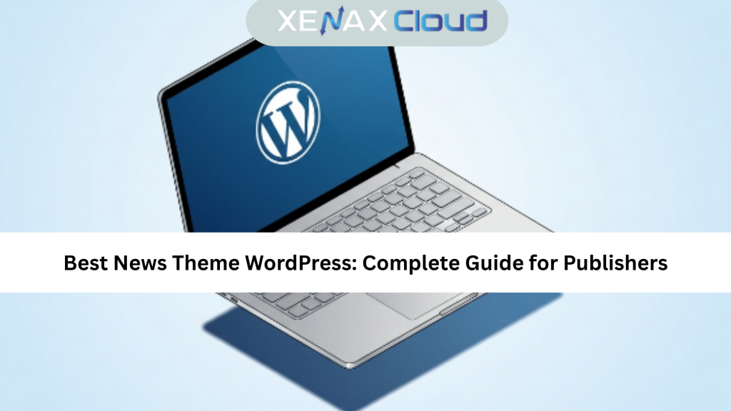 Best News Theme WordPress Complete Guide for Publishers