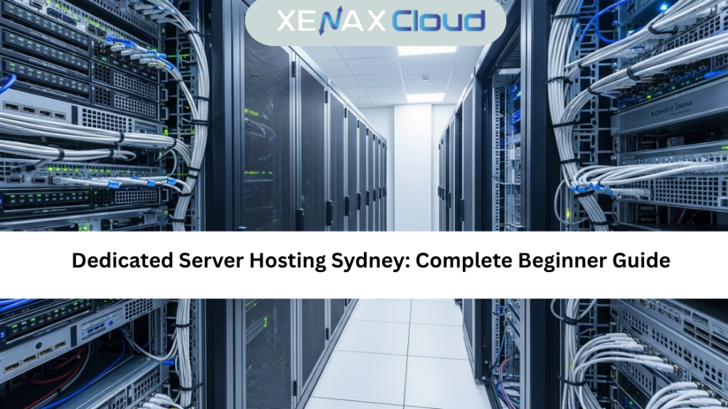Dedicated Server Hosting Sydney Complete Beginner Guide