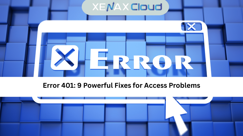 Error 401 9 Powerful Fixes for Access Problems