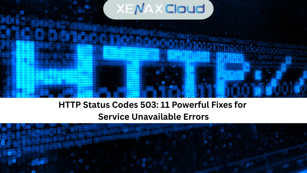 HTTP Status Codes 503 11 Powerful Fixes for Service Unavailable Errors