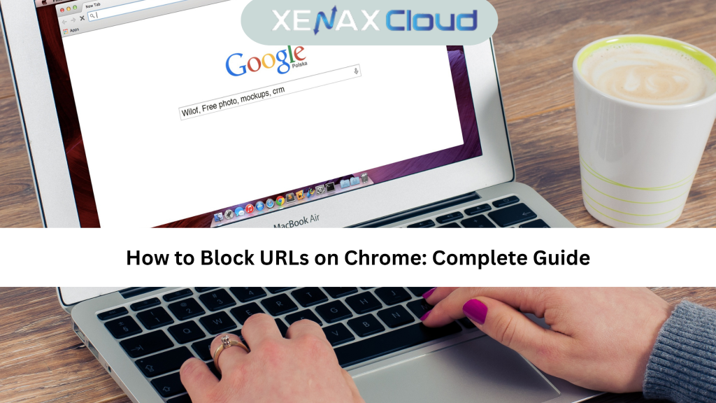 How to Block URLs on Chrome: Complete Guide