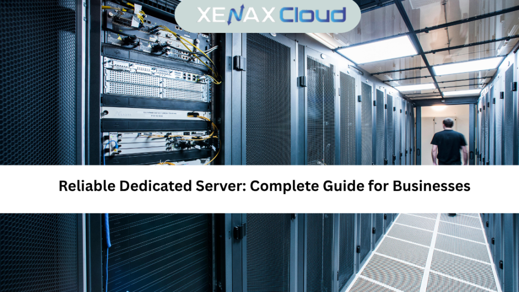 Reliable Dedicated Server Complete Guide for Businesses