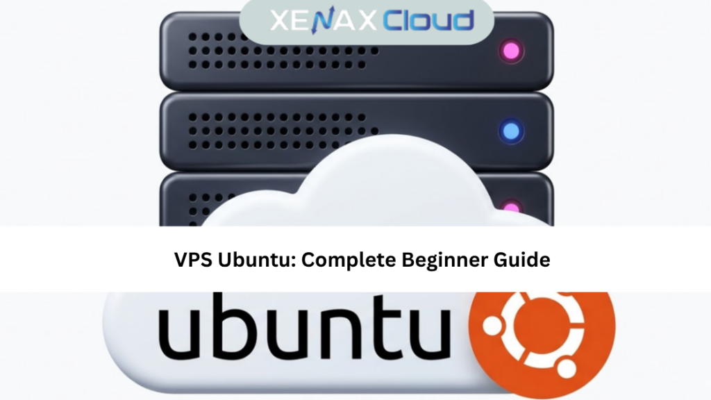 VPS Ubuntu: Complete Beginner Guide
