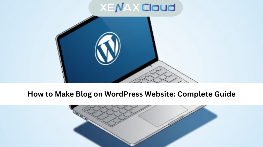 How to Make Blog on WordPress Website: Complete Guide